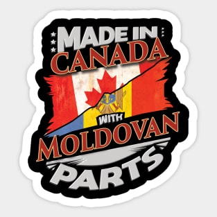 Made In Canada With Moldovan Parts - Gift for Moldovan From Moldova Sticker